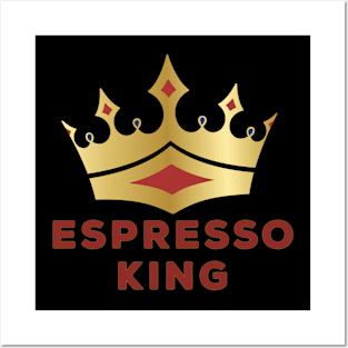 Espresso King Posters and Art